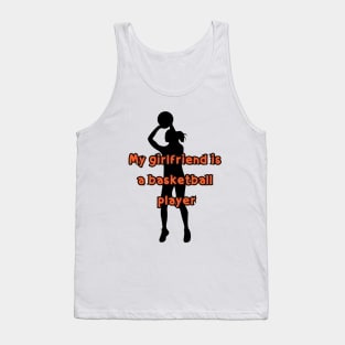 My girlfriend is a basketball player Tank Top